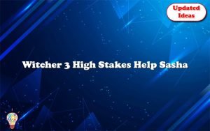 witcher 3 high stakes help sasha 24970