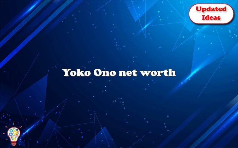 yoko ono net worth 11267