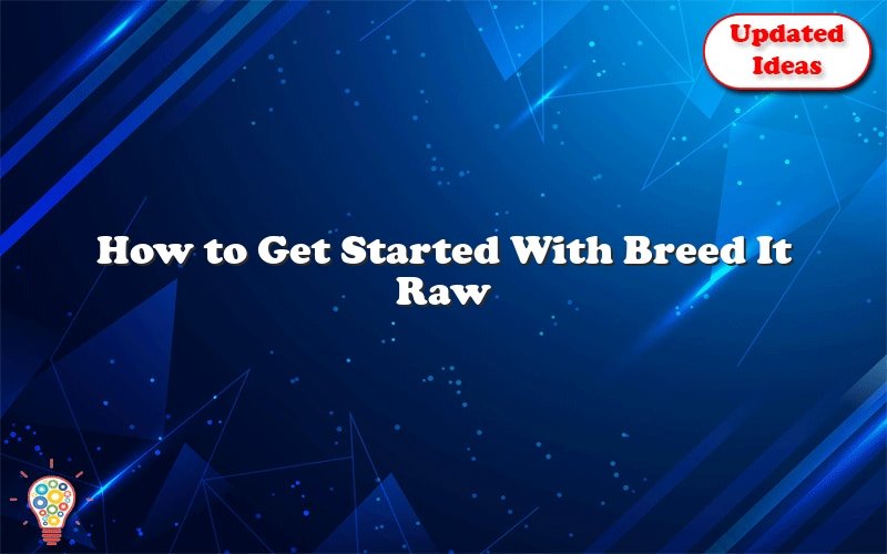 how to get started with breed it raw 43567