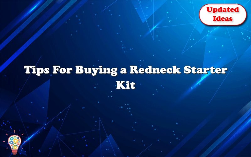 tips for buying a redneck starter kit 43519