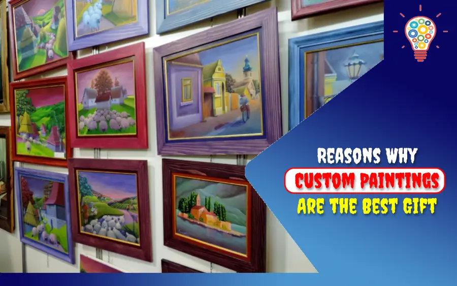 5 Reasons Why Custom Paintings Are the Best Gift