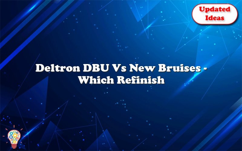 deltron dbu vs new bruises which refinish system is right for you 49993