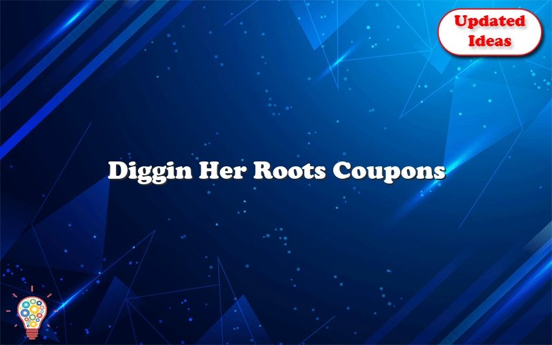 diggin her roots coupons 46359