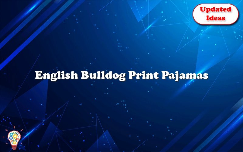 english bulldog print pajamas 47249