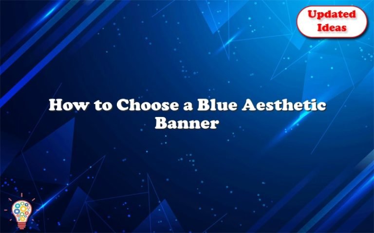 How To Choose A Blue Aesthetic Banner - Updated Ideas