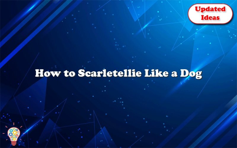 how to scarletellie like a dog 47413