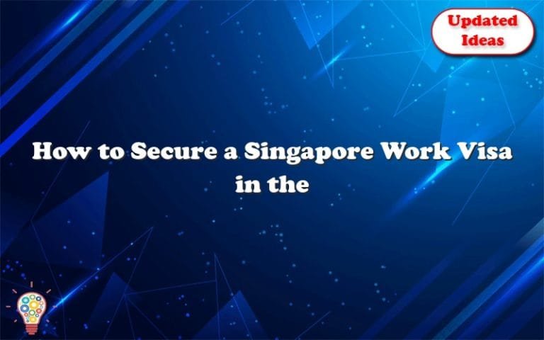 how-to-secure-a-singapore-work-visa-in-the-easiest-way-possible