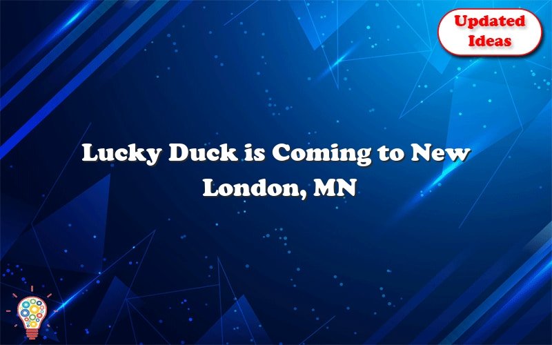 lucky duck is coming to new london mn 49271