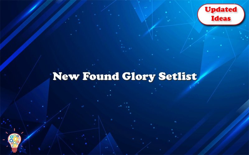 New Found Glory Setlist Updated Ideas