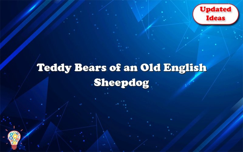 teddy bears of an old english sheepdog 47175