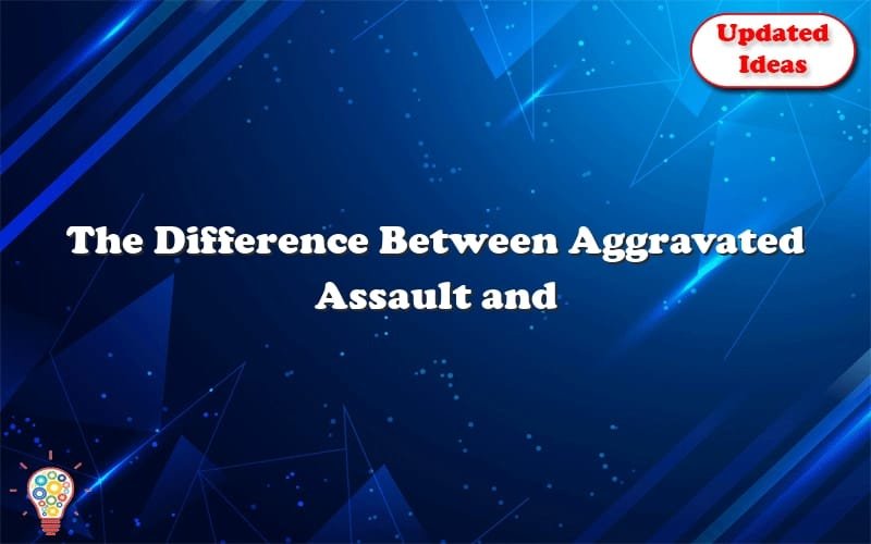 The Difference Between Aggravated Assault And Battery - Updated Ideas