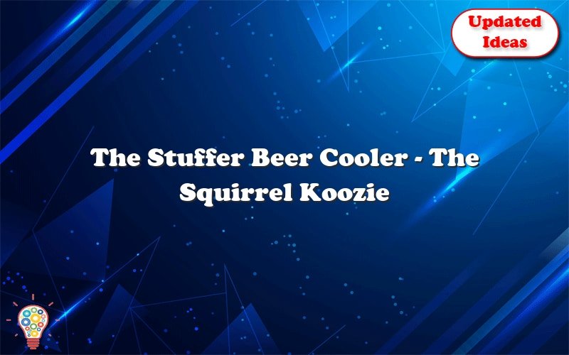 the stuffer beer cooler the squirrel koozie 47233