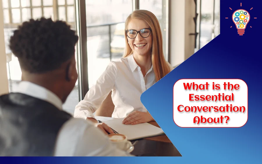 What is the Essential Conversation About?