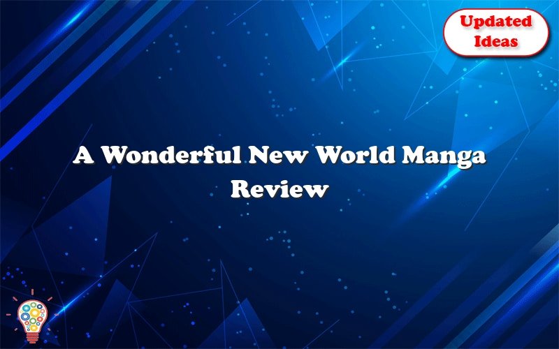 a wonderful new world manga review 52938