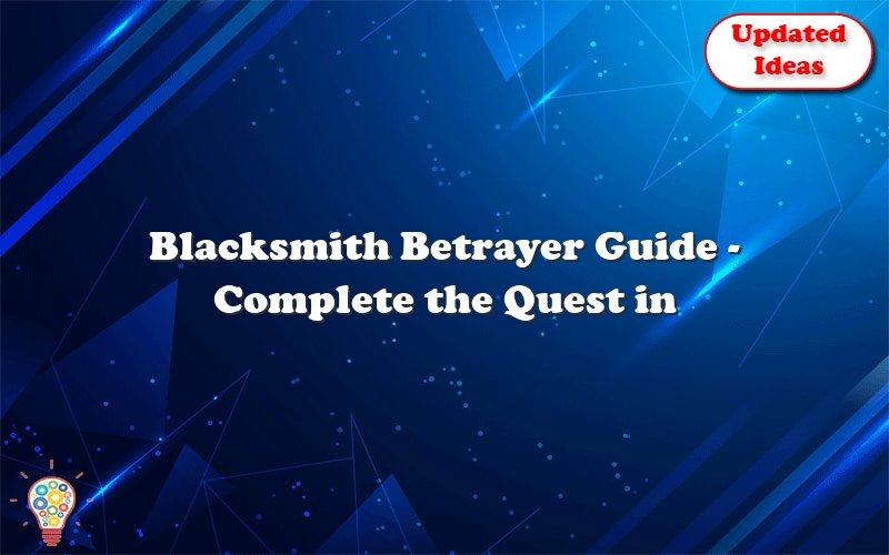 blacksmith betrayer guide complete the quest in the new world 53000