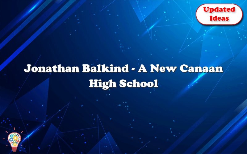 jonathan balkind a new canaan high school student has died 52636