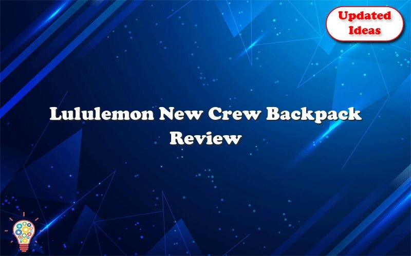 lululemon new crew backpack review 52504