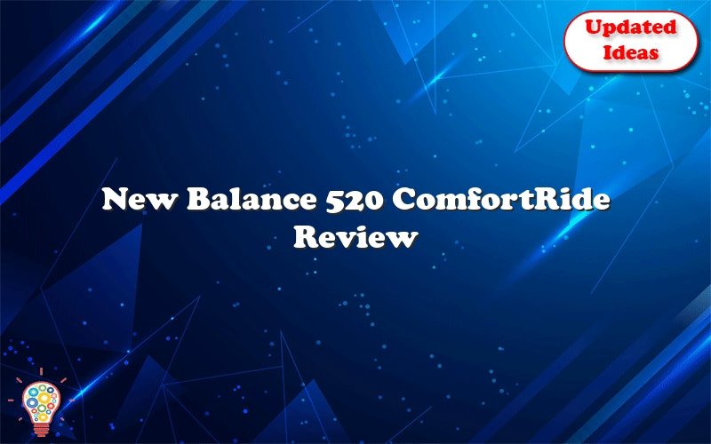 new balance 520 comfortride review 53375