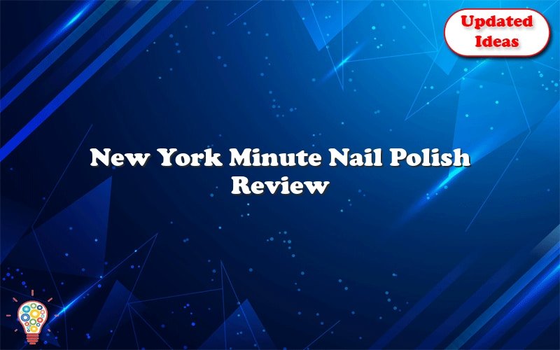 new york minute nail polish review 52760