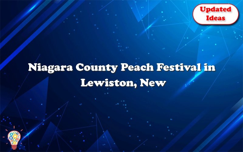 niagara county peach festival in lewiston new york 52806
