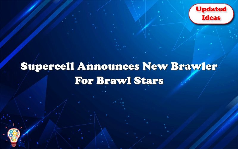 supercell announces new brawler for brawl stars 53031