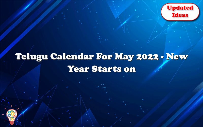 telugu calendar for may 2022 new year starts on november 7 and ends on december 22 53277