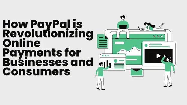 How PayPal is Revolutionizing Online Payments for Businesses and Consumers