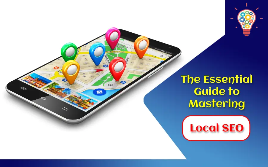 The Essential Guide to Mastering Local SEO