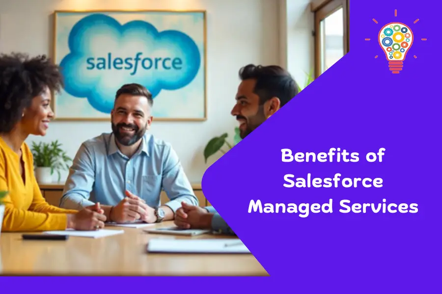 Top 5 Benefits of Salesforce Managed Services in 2025