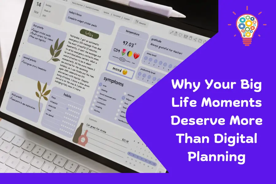 Why Your Big Life Moments Deserve More Than Digital Planning